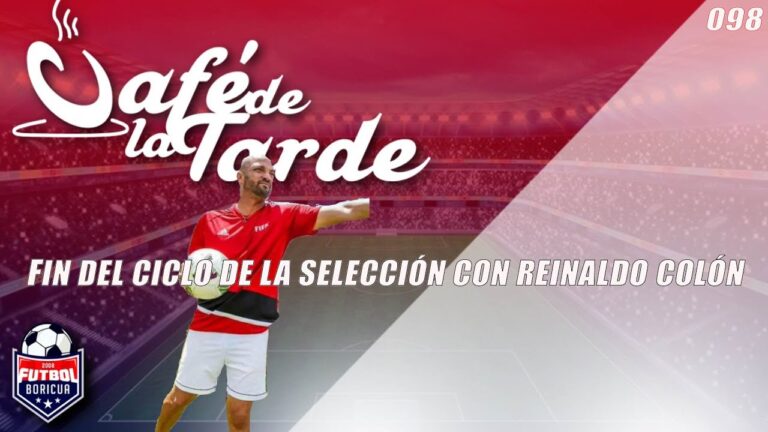 #ElCafedelaTarde T4 Ep. 098: Fin del Ciclo de la Selección con Reinaldo Colón