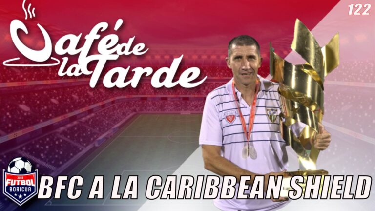 #ElCafedelaTarde T5 Ep. 122: BFC a la Caribbean Shield