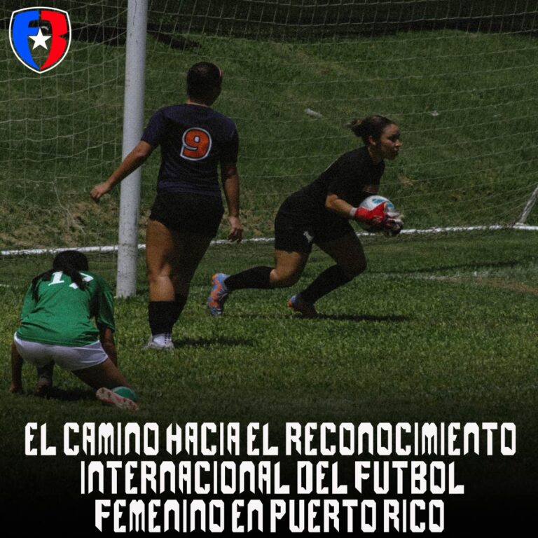 Rompiendo barreras: el camino hacia el reconocimiento internacional del futbol Femenino en Puerto Rico