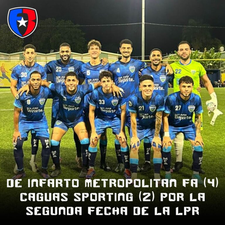 De infarto Metropolitan FA (4) Caguas Sporting (2) por la segunda fecha de la LPR