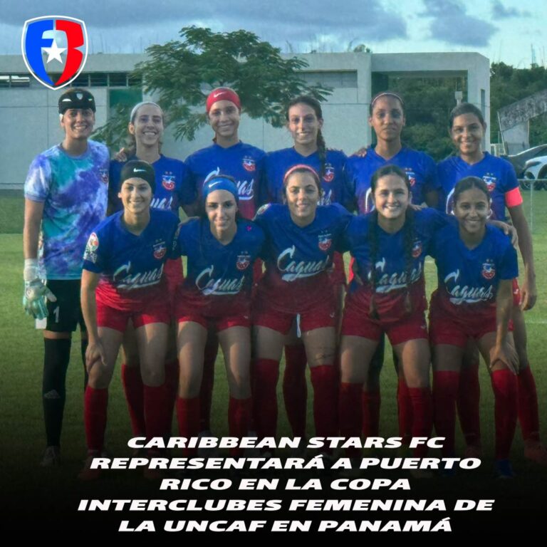 CARIBBEAN STARS FC REPRESENTARÁ A PUERTO RICO EN LA COPA INTERCLUBES FEMENINA DE LA UNCAF EN PANAMÁ
