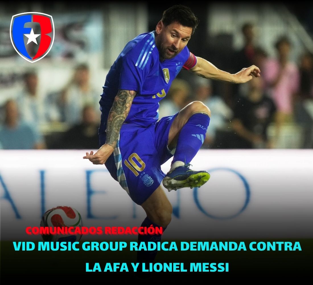 VID Music Group radica demanda contra la AFA y Lionel Messi