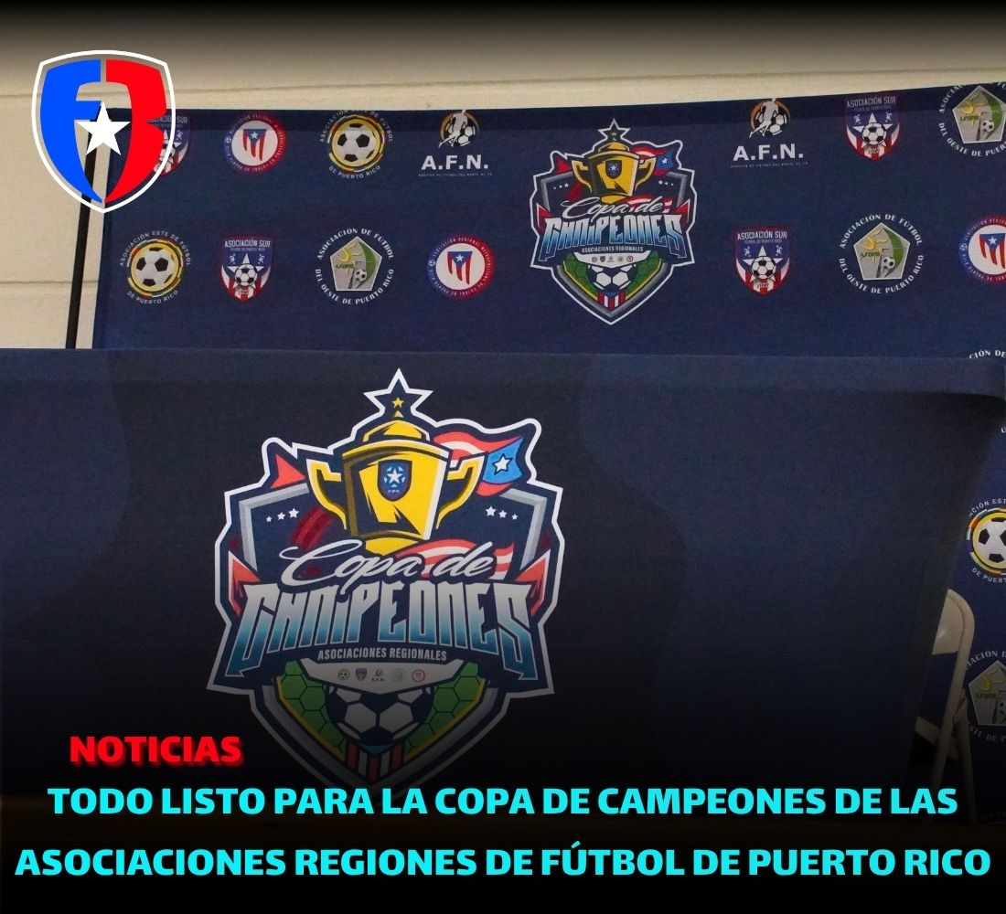Todo listo para la Copa de Campeones de las Asociaciones Regiones de Fútbol de Puerto Rico