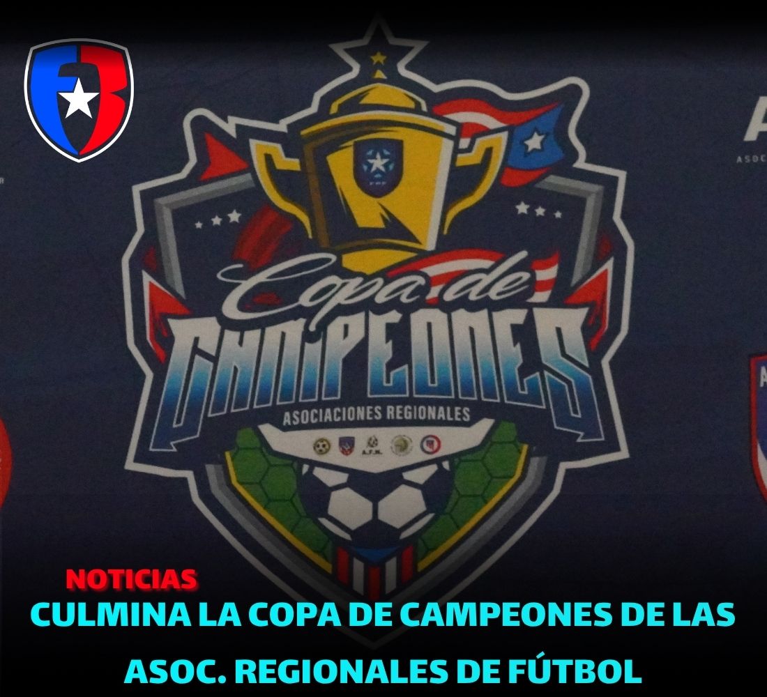 Culmina la Copa de Campeones de las Asociaciones Regionales de Fútbol