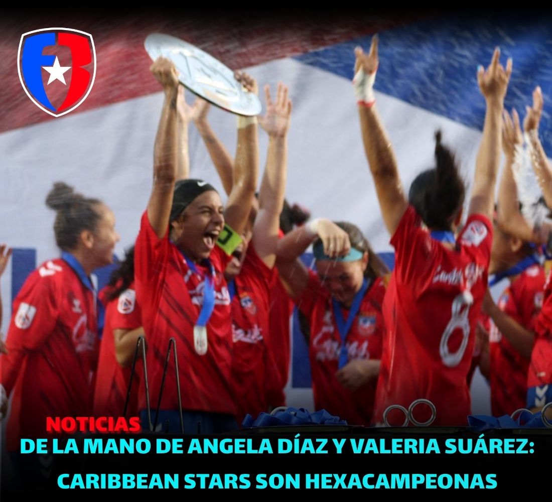 De la mano de Angela Díaz y Valeria Suárez: Caribbean Stars son hexacampeonas